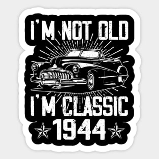 Vintage Classic Car I'm Not Old I'm Classic 1944 Sticker